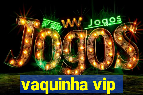 vaquinha vip